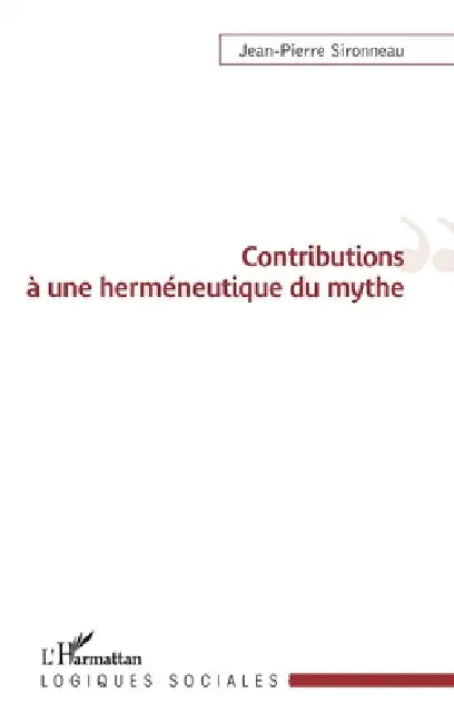 Contributions à une herméneutique du mythe by Jean-Pierre Sironneau