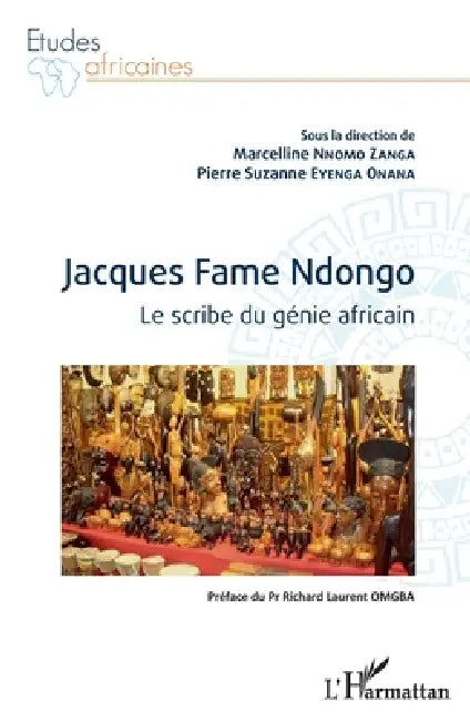 Jacques Fame Ndongo. Le scribe du génie africain by Nnomo Zanga Marcelline, Eyenga Onana Pierre Suzanne