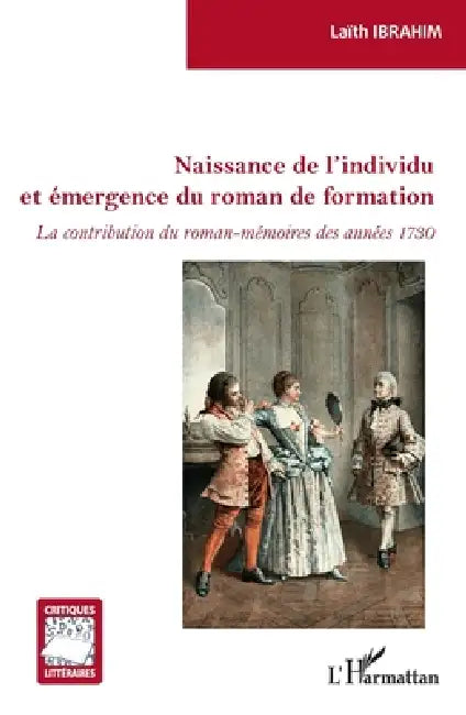 Naissance de l'individu et émergence du roman de formation: La contribution du roman-mémoires des années 1730 by Ibrahim Laith