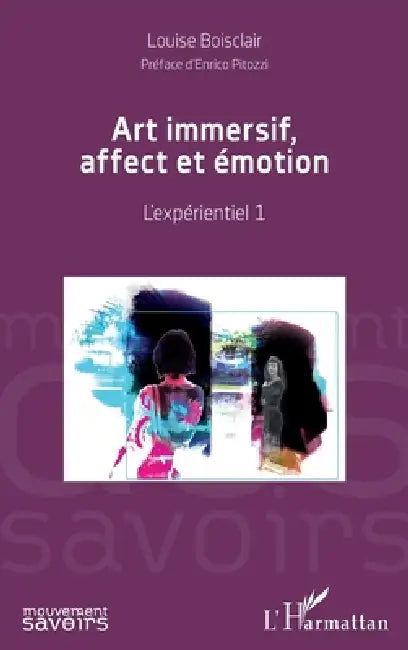 Art immersif, affect et émotion: L'expérientiel 1 by Louise Boisclair