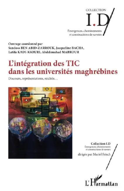 L'intégration des TIC dans les universités maghrébines: Discours, représentations, réalités by Bacha Jacqueline, Sandoss Ben Abid-Zarrouk, Latifa Kadi Ksouri