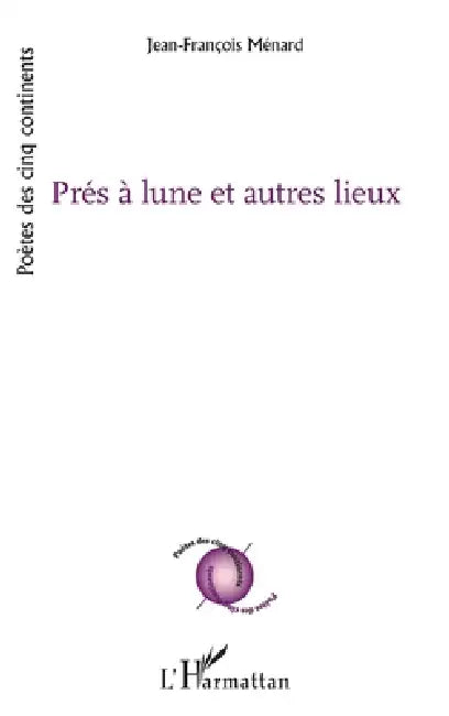 Près à lune et autres lieux by Jean-François Ménard