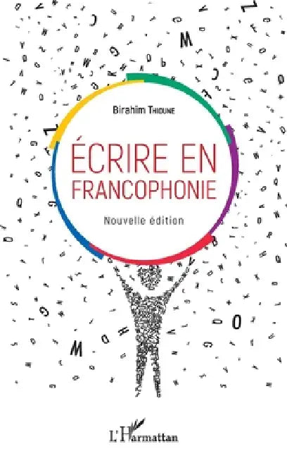 Ecrire en francophonie. Nouvelle édition by Birahim Thioune