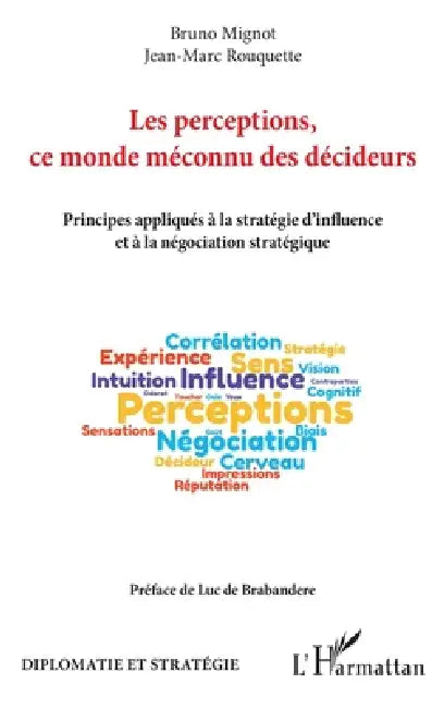 Les perceptions, ce monde méconnu des décideurs: Principes appliqués à la stratégie d'influence et à la négociation stratégique by Bruno Mignot, Rouquette Jean Marc