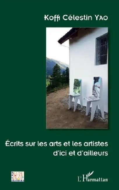 Ecrits sur les arts et les artistes d'ici et d'ailleurs by Célestin Yao Koffi