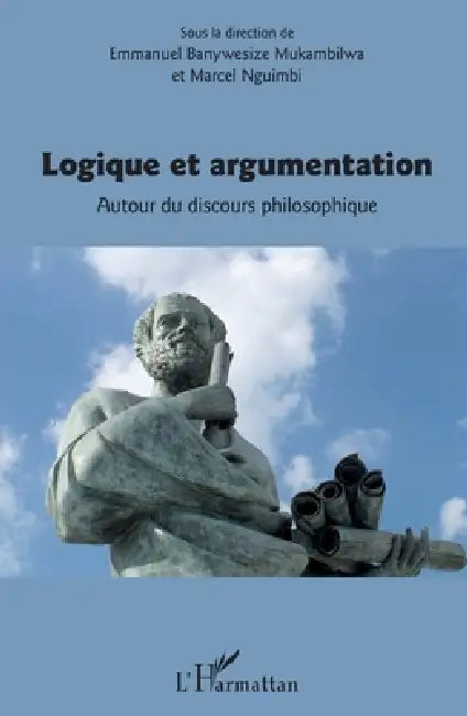 Logique et argumentation: Autour du discours philosophique by Emmanuel Banywesize Mukambilwa, Marcel Nguimbi