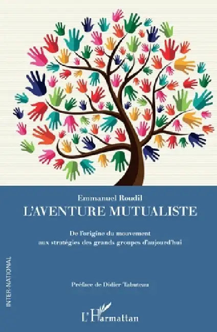 L'aventure mutualiste: De l'origine du mouvement aux stratégies des grands groupes d'aujourd'hui by Roudil Emmanuel