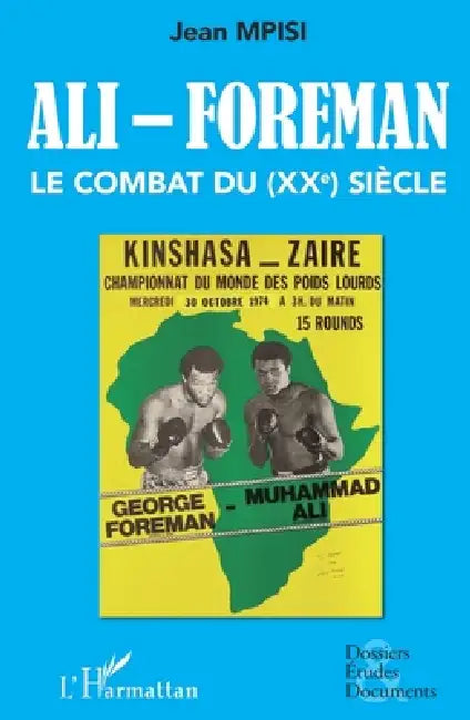 Ali - Foreman. Le combat du (XXe) siècle by Jean Mpisi