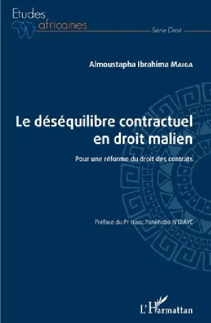 Le déséquilibre contractuel en droit malien: Pour une réforme du droit des contrats by Maiga Almoustapha Ibrahima