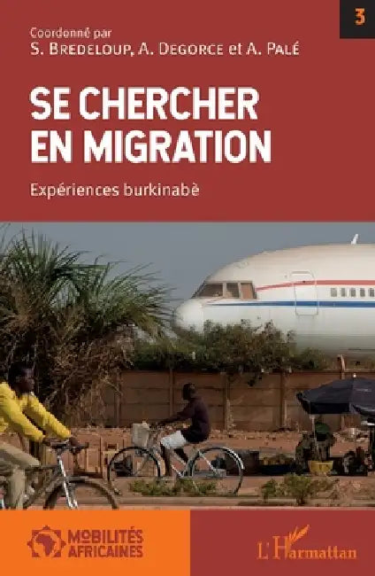 Se chercher en migration: Expériences burkinabè by Sylvie Bredeloup, Degorce Alice, Augustin Palé