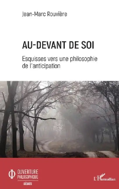 Au-devant de soi: Esquisses vers une philosophie de l'anticipation by Jean-Marc Rouvière