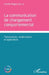 Communication de changement comportemental: Théorisations, modélisations et applications by Camille Roger Abolou