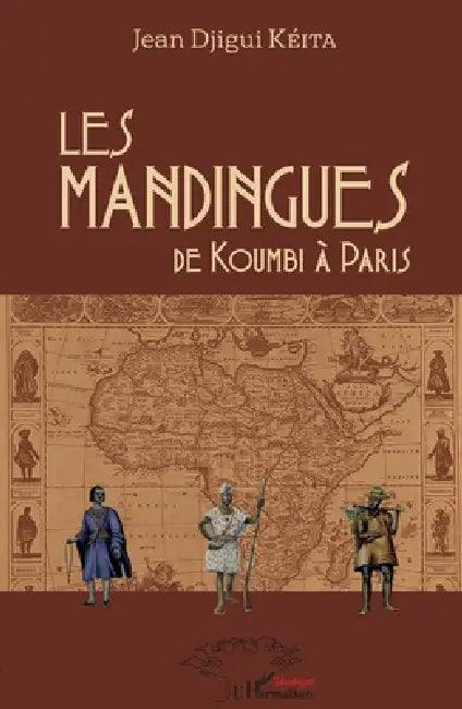 Les Mandingues: de Koumbi à Paris by Keita Jean Djigui