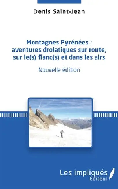 Montagnes Pyrénées: aventures drolatiques sur route, sur le(s) flanc(s) et dans les airs by Gilles Duval