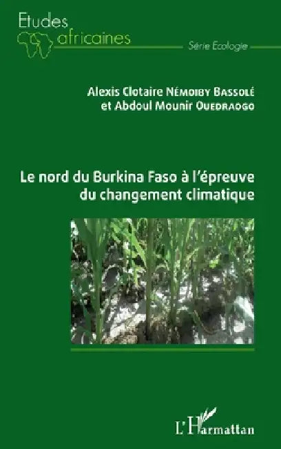 Le nord du Burkina Faso à l'épreuve du changement climatique by Ouedraogo Abdoul Mounir, Alexis Clotaire Némoiby Bassolé
