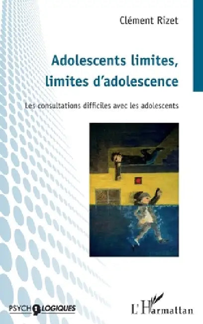 Adolescents limites, limites d'adolescence: Les consultations difficiles avec les adolescents by Clément Rizet