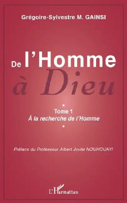 De l'Homme à Dieu: Tome 1 A la recherche de l'Homme by Grégoire-Sylvestre Gainsi