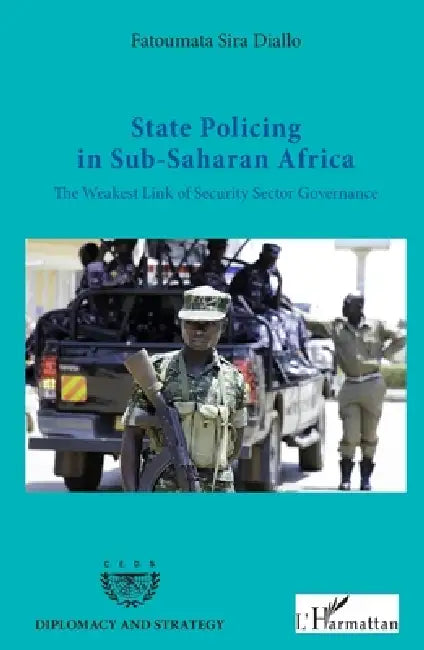 State Policing in Sub-Saharan Africa: The Weakest Link of Security Sector Governance by Diallo Fatoumata Sira