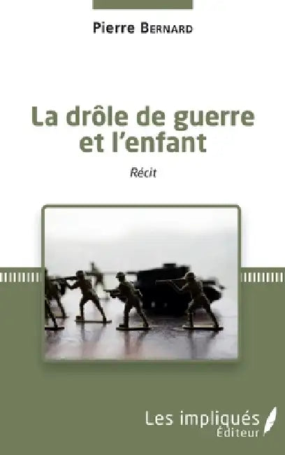 La drôle de guerre et l'enfant by Pierre Bernard