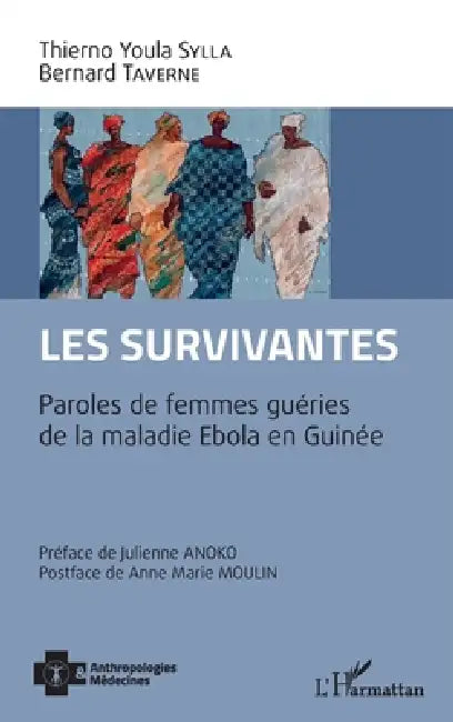 Les survivantes: Paroles de femmes guéries de la maladie Ebola en Guinée by Thierno Youla Sylla Thierno, Taverne Bernard