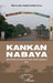 Kankan Nabaya: Une incursion au pays de la claire savane guinéenne Récit by Mamoudou Kabala Kabiné Kaba