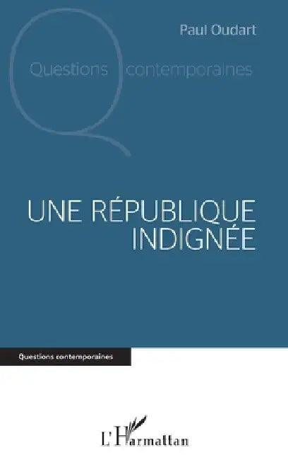 Une République indignée by Oudart Paul