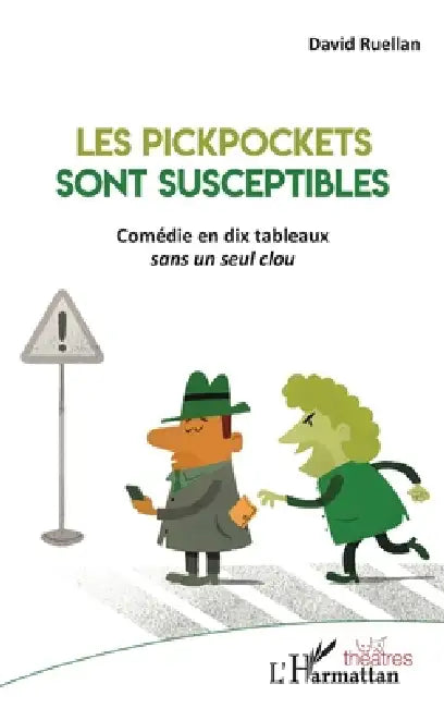 Les Pickpockets sont susceptibles: Comédie en dix tableaux sans un seul clou by David Ruellan