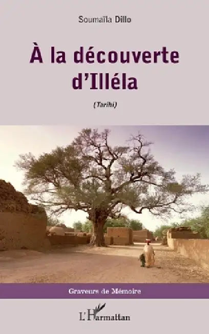 A la découverte d'Illéla (Tarihi) by Dillo Soumaila