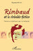 Rimbaud et la rimbaldo-fiction: Chance ou malchance pour la rimbaldie by Raymond Perrin