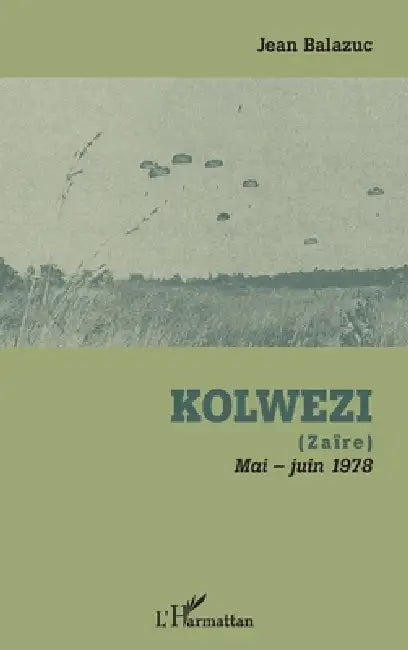 Kolwezi: (Zaïre) Mai-juin 1978 by Jean Balazuc