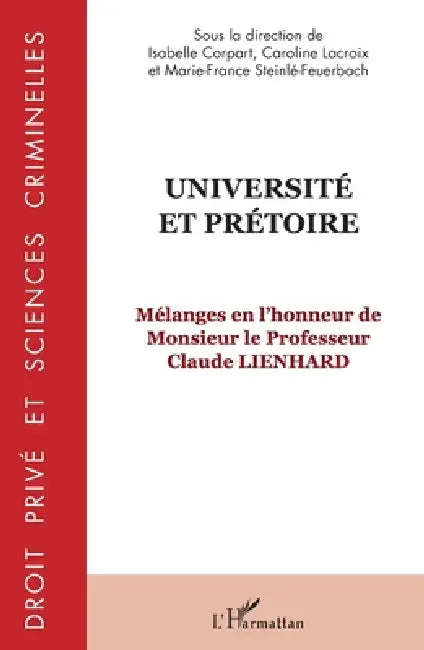 Université et prétoire: Mélanges en l'honneur de Monsieur le Professeur Claude Lienhard by Steinle Feurbach Marie France, LaCroix Caroline, Corpart Isabelle