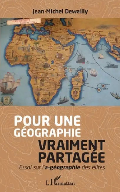 Pour une géographie vraiment partagée: Essai sur l'a-géographie des élites by Jean-Michel Dewailly