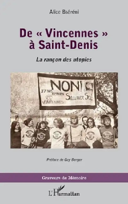 De "Vincennes" à Saint-Denis: La rançon des utopies Préface de Guy Berger by Bsereni Alice
