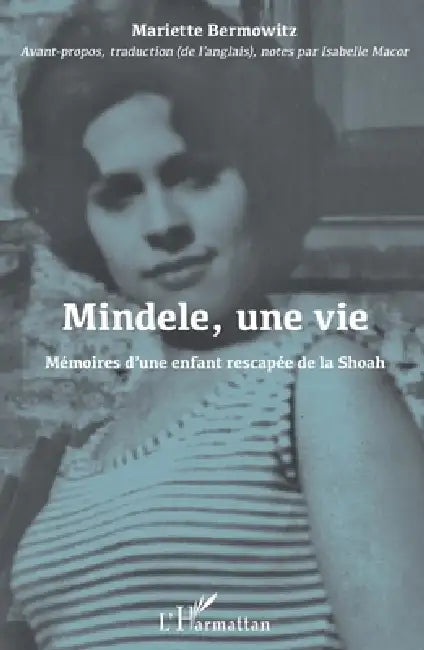 Mindele, une vie: Mémoires d'une enfant rescapée de la Shoah by Isabelle Macor, Mariette Bermowitz