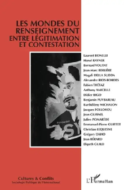 Les mondes du renseignement entre légitimation et contestation: n°114-115 by Laurent Bonelli