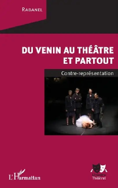 Du venin au théâtre et partout: Contre représentation by Jean-Pierre Triffaux