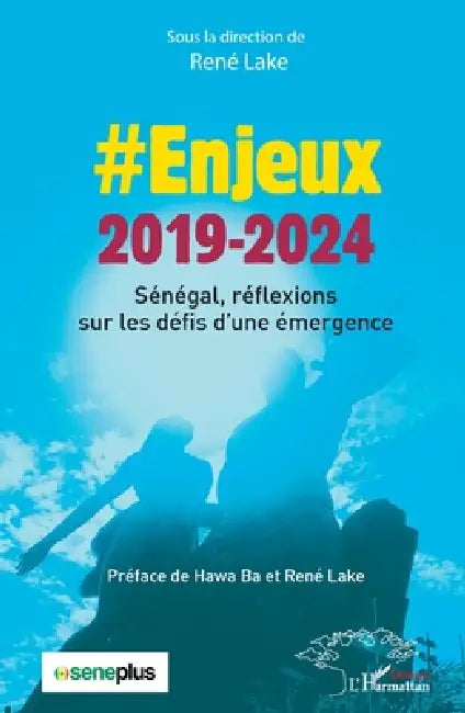 Enjeux 2019-2024: Sénégal, réflexions sur les défis d'une émergence by Lake Rene