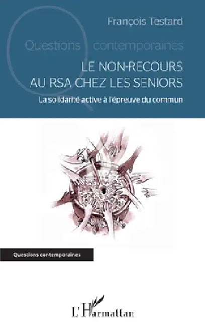 Le non-recours au RSA chez les seniors: La solidarité active à l'épreuve du commun by Testard Francois