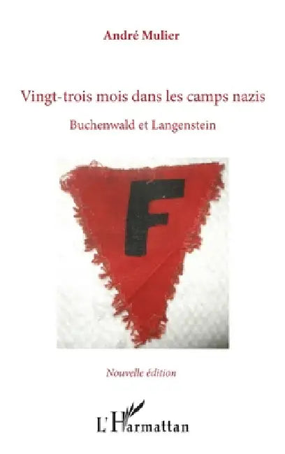 Vingt-trois mois dans les camps nazis: Buchenwald et Langenstein Nouvelle édition by Mulier Andre