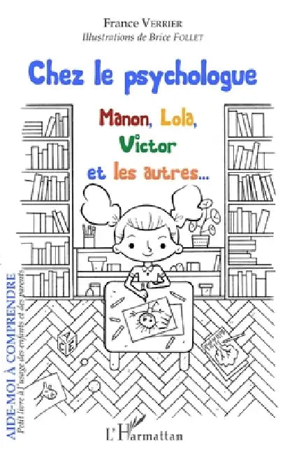 Chez le psychologue: Manon, Lola, Victor et les autres... A partir de 6 ans by France Verrier