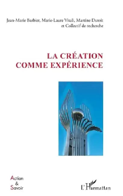 La création comme expérience by Jean-Marie Barbier, Martine Dutoit, Vitali Marie Laure