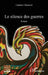 Le silence des guerres by Laurence Clémancet
