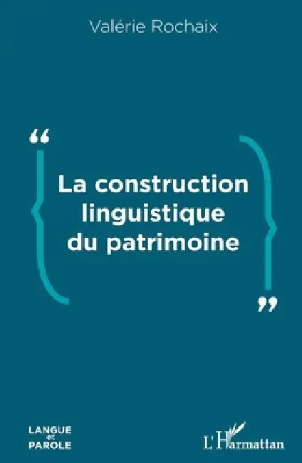 La construction linguistique du patrimoine by Valérie Rochaix