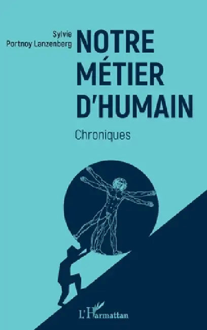 Notre métier d'humain: Chroniques by Sylvie Portnoy Lanzenberg