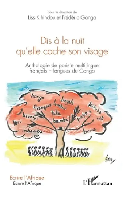Dis à la nuit qu'elle cache son visage: Anthologie de poésie multilingue français-langues du Congo by Inès Kihindou, Frédéric Ganga