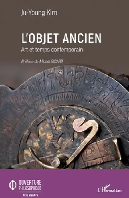 L'objet ancien: Art et temps contemporain by Kim Ju-Young