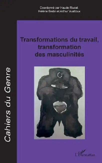 Transformations du travail, transformation des masculinités by Danièle Senotier, Sophie Gudin