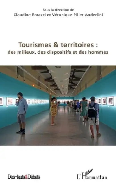 Tourismes et territoires: des milieux, des dispositifs et des hommes by Pillet Anderlini Veronique, Batazzi Claudine
