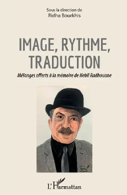 Image, rythme, traduction: Mélanges offerts à la mémoire de Nebil Radhouane by Ridha Bourkhis