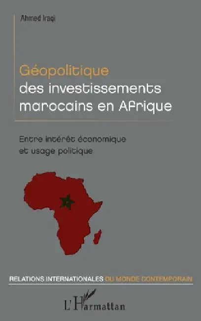 Géopolitique des investissements marocains en Afrique by Iraqi Ahmed